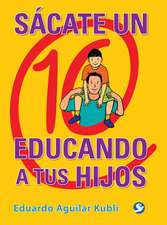 Sacate Un 10 Educando a Tus Hijos