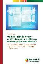 Qual a Relacao Entre Endividamento Publico E Crescimento Economico?: Estudo de Caso