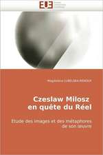 Czeslaw Milosz En Quete Du Reel