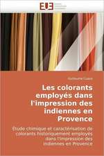 Les Colorants Employes Dans L'Impression Des Indiennes En Provence