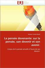 La pensée devenante: sur la pensée, son devenir et son avenir.