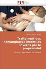 Traitement des hémangiomes infantiles sévères par le propranolol