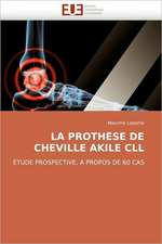 La Prothe Se de Cheville Akile CLL: Entre Mythes Et Realite