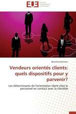 Vendeurs Orientes Clients: Quels Dispositifs Pour y Parvenir?