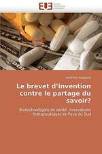 Le Brevet D'Invention Contre Le Partage Du Savoir?