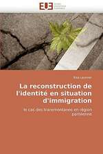 La Reconstruction de L''Identite En Situation D''Immigration