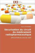 Securisation Du Circuit Du Medicament Radiopharmaceutique: Bilan Et Perspectives