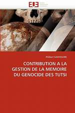 Contribution a la Gestion de La Memoire Du Genocide Des Tutsi