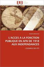 L''Acces a la Fonction Publique En Afn de 1918 Aux Independances