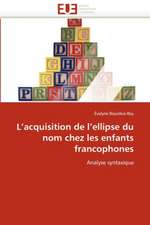 L'Acquisition de L'Ellipse Du Nom Chez Les Enfants Francophones