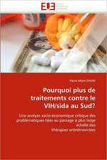 Pourquoi Plus de Traitements Contre Le Vih/Sida Au Sud?