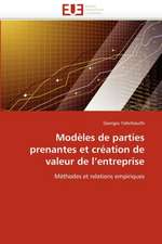 Modeles de Parties Prenantes Et Creation de Valeur de L''Entreprise