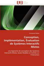 Conception, Implementation, Evaluation de Systemes Interactifs Mixtes