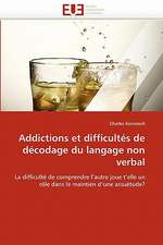 Addictions Et Difficultes de Decodage Du Langage Non Verbal