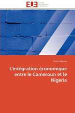 L'Integration Economique Entre Le Cameroun Et Le Nigeria