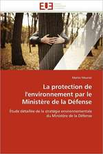 La Protection de L''Environnement Par Le Ministere de La Defense: Etudes Invivo, Invitro Et Moleculaire