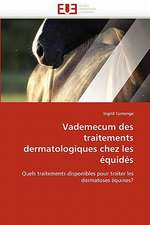 Vademecum Des Traitements Dermatologiques Chez Les Equides: Au-Dela Du Symptome Moteur