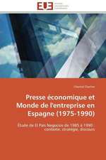 Presse Economique Et Monde de L'Entreprise En Espagne (1975-1990): de La Propriete A L''Application