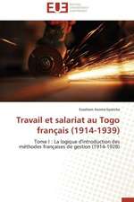 Travail Et Salariat Au Togo Francais (1914-1939): de La Colonisation A L''Intelligence Diplomatique