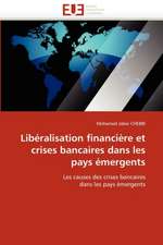 Liberalisation Financiere Et Crises Bancaires Dans Les Pays Emergents