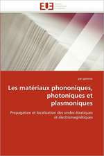 Les Materiaux Phononiques, Photoniques Et Plasmoniques