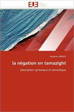 La Negation En Tamazight: de La Cellule A L''Organe