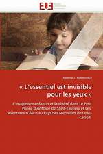 « L''essentiel est invisible pour les yeux »