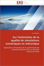 Sur l''estimation de la qualité de simulations numériques en mécanique