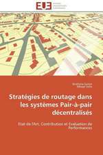 Strategies de Routage Dans Les Systemes Pair-A-Pair Decentralises: Radiographie Et Interrogations