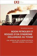 BOOM PETROLIER ET RISQUES D¿UN SYNDROME HOLLANDAIS AU TCHAD