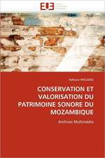 CONSERVATION ET VALORISATION DU PATRIMOINE SONORE DU MOZAMBIQUE