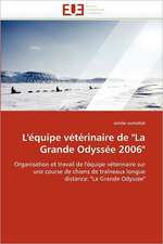 L''équipe vétérinaire de "La Grande Odyssée 2006"