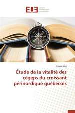 Etude de La Vitalite Des Cegeps Du Croissant Perinordique Quebecois: Clinique Et Radiologie Dynamique