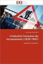 L''industrie française du terrassement (1830-1991)