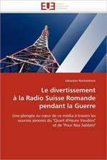 Le Divertissement a la Radio Suisse Romande Pendant La Guerre