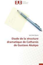 Etude de La Structure Dramatique de Catharsis de Gustave Akakpo