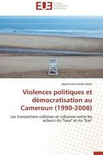 Violences Politiques Et Democratisation Au Cameroun (1990-2008): Principes Fondamentaux