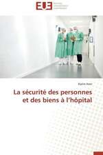 La Securite Des Personnes Et Des Biens A L'Hopital: Principes Fondamentaux