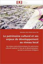 Le patrimoine culturel et ses enjeux de développement au niveau local