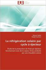 La réfrigération solaire par cycle à éjecteur