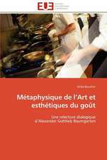 Metaphysique de L Art Et Esthetiques Du Gout