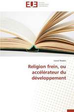 Religion Frein, Ou Accelerateur Du Developpement