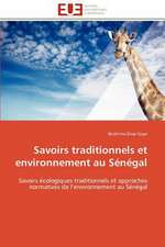 Savoirs Traditionnels Et Environnement Au Senegal