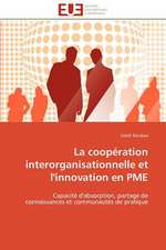 La Cooperation Interorganisationnelle Et L'Innovation En Pme