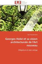 Georges Hobe Et Sa Vision Architecturale de L'Art Nouveau