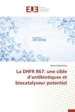 La Dhfr R67: Une Cible D'Antibiotiques Et Biocatalyseur Potentiel