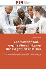 Coordination Onu - Organisations Africaines Dans La Gestion de La Paix: Aspects Economiques