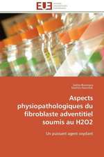 Aspects Physiopathologiques Du Fibroblaste Adventitiel Soumis Au H2o2: Ce Qu'il Faut Savoir