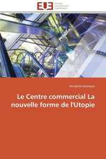 Le Centre Commercial La Nouvelle Forme de L'Utopie: Entre Etat Et Marche