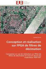 Conception Et Realisation Sur FPGA de Filtres de Decimation